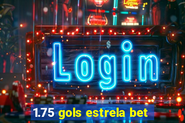 1.75 gols estrela bet